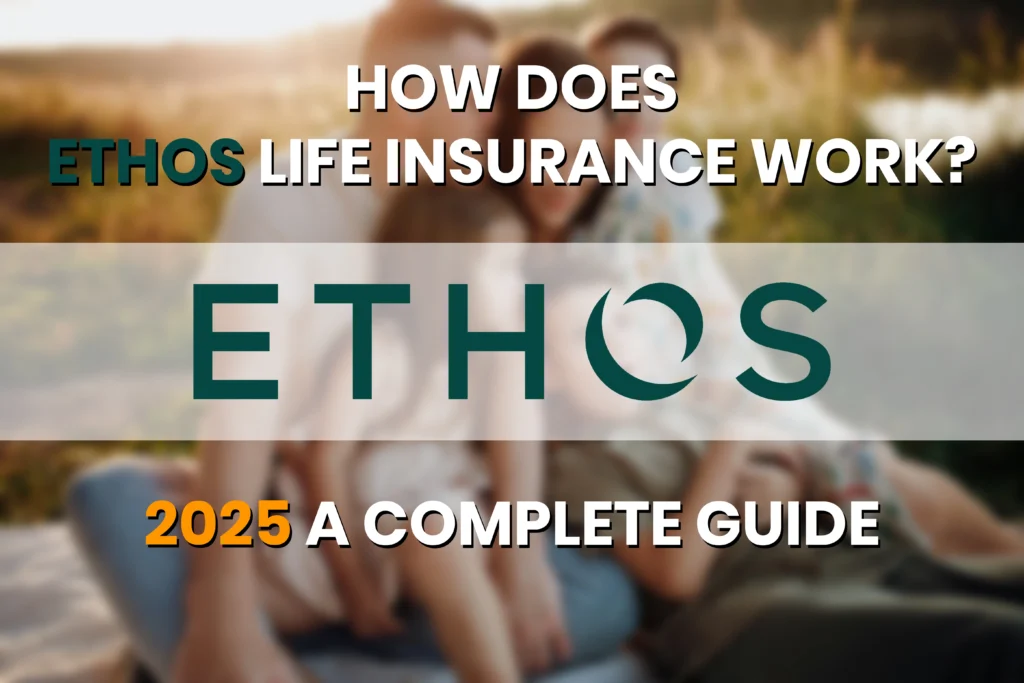 How Does Ethos Life Insurance Work?
